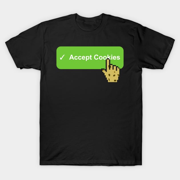 Accept Cookies Button Funny T-Shirt by mwcannon